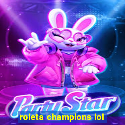 roleta champions lol